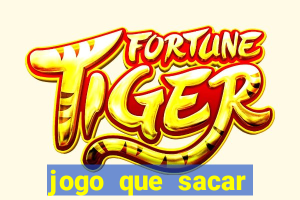 jogo que sacar dinheiro de verdade